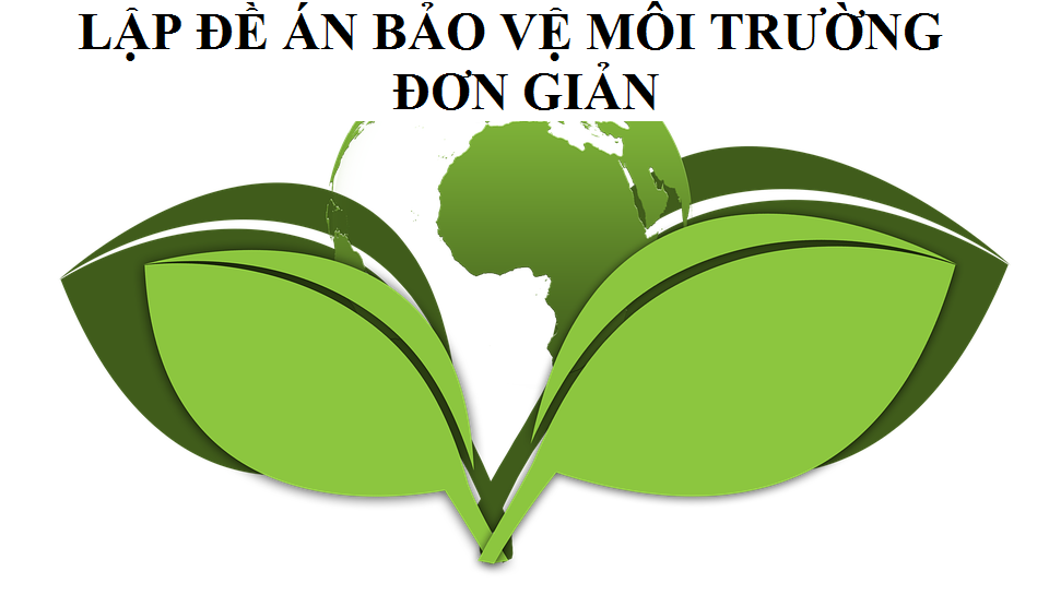 Đề án bảo vệ môi trường đơn giản là gì?